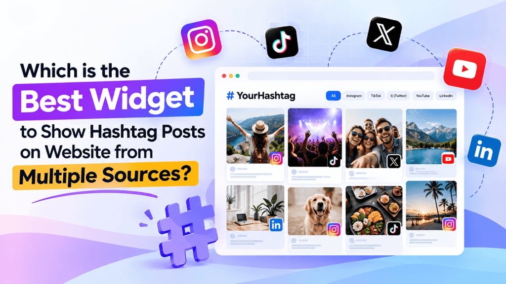 Which is Best Widget to Show Hashtag Posts on Website from Multiple Sources?